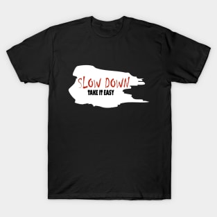 slow down T-Shirt